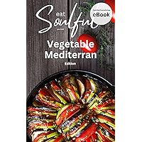 eatSoulful - Vegetable Mediterran .Edition - Low Carb / Keto: Aromatische, einfache, mediterrane Küche zum schlemmen und abnehmen. (Soulful Edition 8) (German Edition)