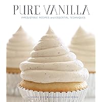 Pure Vanilla: Irresistible Recipes and Essential Techniques Pure Vanilla: Irresistible Recipes and Essential Techniques Kindle Hardcover