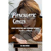 PANCREATIC CANCER: Early Detection and Screening Efforts (Cancer Chronicles) PANCREATIC CANCER: Early Detection and Screening Efforts (Cancer Chronicles) Kindle Paperback
