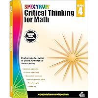 Spectrum Grade 4 Critical Thinking for Math Workbook, Ages 9 to 10, Multiplication, Division, Fractions, Decimals, Geometry, Critical Thinking 4th ... 4th Grade Math Workbook for Kids (Volume 17) Spectrum Grade 4 Critical Thinking for Math Workbook, Ages 9 to 10, Multiplication, Division, Fractions, Decimals, Geometry, Critical Thinking 4th ... 4th Grade Math Workbook for Kids (Volume 17) Paperback