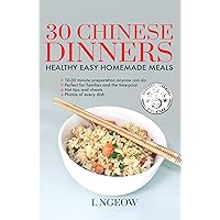 30 Chinese Dinners: Healthy Easy Homemade Meals 30 Chinese Dinners: Healthy Easy Homemade Meals Kindle Paperback
