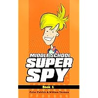 Middle School Super Spy (Diary Of A Super Spy Book 1)