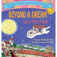 Beyond A Gluten-Free Dream (Livie Bloom & Friends: Adventures in Food Allergies) Beyond A Gluten-Free Dream (Livie Bloom & Friends: Adventures in Food Allergies) Hardcover Kindle Paperback