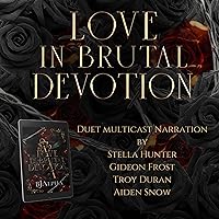Love in Brutal Devotion: The Brutal Duet, Book 2 Love in Brutal Devotion: The Brutal Duet, Book 2 Audible Audiobook Kindle Paperback