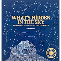 What's Hidden in the Sky: Animal Constellations Around the World (shine a light books for children; kids interactive books)