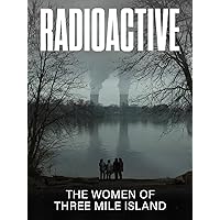 Radioactive: The Women of Three Mile Island