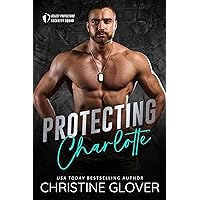 Protecting Charlotte: A Steamy, Enemies-to-Lovers, Bodyguard Romantic Suspense (Select Protectors Security Squad Book 1)