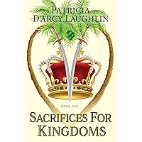 Sacrifices For Kingdoms: A Provocative Romance Torn Between Continents and Cultures (The Sacrifices and Kingdoms Series Book 1)
