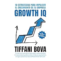 Growth IQ: 10 estrategias para impulsar el crecimiento de tu empresa (Spanish Edition) Growth IQ: 10 estrategias para impulsar el crecimiento de tu empresa (Spanish Edition) Kindle Paperback Audible Audiobook