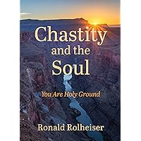 Chastity and the Soul: You Are Holy Ground Chastity and the Soul: You Are Holy Ground Paperback Kindle Audible Audiobook