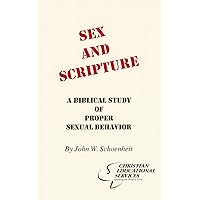 Sex and Scripture: A Biblical Study of Proper Sexual Behavior Sex and Scripture: A Biblical Study of Proper Sexual Behavior Kindle Paperback