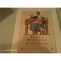 Happy Birthday, Josefina!: A Springtime Story: Book 4 (The American Girls Collection) Happy Birthday, Josefina!: A Springtime Story: Book 4 (The American Girls Collection) Hardcover Paperback