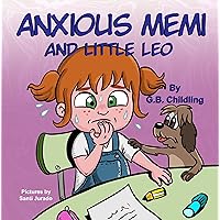 Anxious Memi and little Leo: Children's Book about Anxiety Management.Healthy Way to Help Kids deal with Anxiety and Worries.(Memi life Skills 3) Anxious Memi and little Leo: Children's Book about Anxiety Management.Healthy Way to Help Kids deal with Anxiety and Worries.(Memi life Skills 3) Kindle Paperback