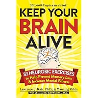Keep Your Brain Alive: 83 Neurobic Exercises to Help Prevent Memory Loss and Increase Mental Fitness Keep Your Brain Alive: 83 Neurobic Exercises to Help Prevent Memory Loss and Increase Mental Fitness Paperback Kindle Audible Audiobook