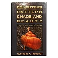 Computers, pattern, chaos, and beauty: Graphics from an unseen world Computers, pattern, chaos, and beauty: Graphics from an unseen world Hardcover Kindle Paperback