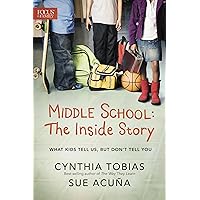 Middle School: The Inside Story: What Kids Tell Us, But Don't Tell You Middle School: The Inside Story: What Kids Tell Us, But Don't Tell You Paperback Kindle