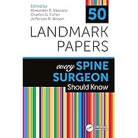 50 Landmark Papers Every Spine Surgeon Should Know 50 Landmark Papers Every Spine Surgeon Should Know Kindle