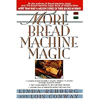 More Bread Machine Magic : More Than 140 New Recipes From the Authors of Bread Machine Magic for Use in All Types of Sizes of Bread Machines More Bread Machine Magic : More Than 140 New Recipes From the Authors of Bread Machine Magic for Use in All Types of Sizes of Bread Machines Paperback Mass Market Paperback