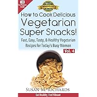 How to Cook Delicious Vegetarian Super Snacks & Munchies! (Eat Healthy, Feel Vibrant - Fast, Easy, Tasty & Healthy Vegetarian Recipes for Today’s Busy Woman Book 4) How to Cook Delicious Vegetarian Super Snacks & Munchies! (Eat Healthy, Feel Vibrant - Fast, Easy, Tasty & Healthy Vegetarian Recipes for Today’s Busy Woman Book 4) Kindle