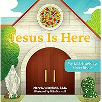 Jesus Is Here: My Lift-The-Flap Mass Book Jesus Is Here: My Lift-The-Flap Mass Book Board book