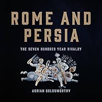 Rome and Persia: The Seven Hundred Year Rivalry Rome and Persia: The Seven Hundred Year Rivalry Audible Audiobook Hardcover Kindle