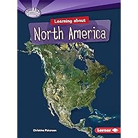 Learning about North America (Searchlight Books ™ ― Do You Know the Continents?) Learning about North America (Searchlight Books ™ ― Do You Know the Continents?) Paperback Library Binding