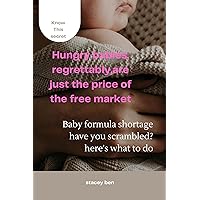 Hungry Babies, regrettably,are just the price of the free market: Baby formula shortage have you scrambled? here's what to do