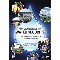 Fundamentals of Water Security: Quantity, Quality, and Equity in a Changing Climate Fundamentals of Water Security: Quantity, Quality, and Equity in a Changing Climate Paperback Kindle