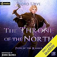 The Throne of the North: Path of the Ranger, Book 18 The Throne of the North: Path of the Ranger, Book 18 Audible Audiobook Kindle Paperback Hardcover