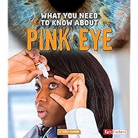 What You Need to Know about Pink Eye (Focus on Health) What You Need to Know about Pink Eye (Focus on Health) Paperback Kindle Audible Audiobook Library Binding