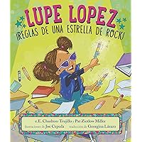 Lupe Lopez: ¡Reglas de una estrella de rock! (Spanish Edition) Lupe Lopez: ¡Reglas de una estrella de rock! (Spanish Edition) Hardcover Kindle