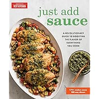 Just Add Sauce: A Revolutionary Guide to Boosting the Flavor of Everything You Cook Just Add Sauce: A Revolutionary Guide to Boosting the Flavor of Everything You Cook Paperback Kindle Spiral-bound