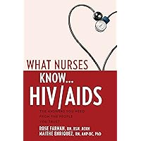 What Nurses Know...HIV/AIDS What Nurses Know...HIV/AIDS Kindle Paperback