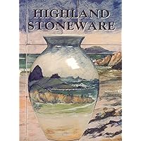 Highland Stoneware: The First 25 Years of Scottish Pottery Highland Stoneware: The First 25 Years of Scottish Pottery Hardcover