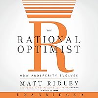 The Rational Optimist: How Prosperity Evolves The Rational Optimist: How Prosperity Evolves Audible Audiobook Paperback Kindle Hardcover Audio CD Board book