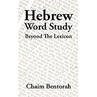 Hebrew Word Study: Beyond the Lexicon Hebrew Word Study: Beyond the Lexicon Kindle Paperback
