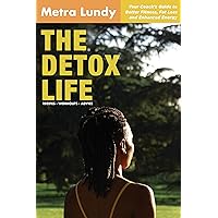 The Detox Life: Your Coach's Guide to Better Fitness, Fat Loss and Enhanced Energy The Detox Life: Your Coach's Guide to Better Fitness, Fat Loss and Enhanced Energy Kindle Paperback