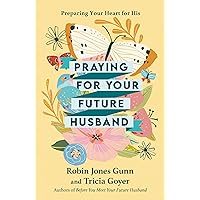 Praying for Your Future Husband: Preparing Your Heart for His Praying for Your Future Husband: Preparing Your Heart for His Paperback Kindle Audible Audiobook Audio CD