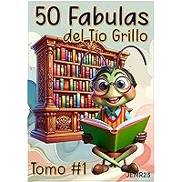 50 FABULAS DEL TIO GRILLO : 50 FABULAS CON MORALEJA DEL TIO GRILLO (Spanish Edition) 50 FABULAS DEL TIO GRILLO : 50 FABULAS CON MORALEJA DEL TIO GRILLO (Spanish Edition) Kindle Paperback