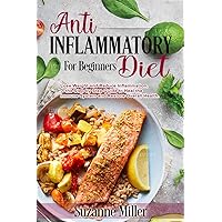 Anti-Inflammatory Diet for Beginners: Lose Weight and Reduce Inflammation, the Step by Step Guide to Heal the Immune System and Restore Overall Health. Anti-Inflammatory Diet for Beginners: Lose Weight and Reduce Inflammation, the Step by Step Guide to Heal the Immune System and Restore Overall Health. Kindle Audible Audiobook Paperback