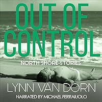 Out of Control: North Shore Stories, Book 3 Out of Control: North Shore Stories, Book 3 Audible Audiobook Kindle Paperback