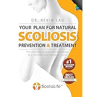 Your Plan for Natural Scoliosis Prevention and Treatment (4th Edition): The Ultimate Program and Workbook to a Stronger and Straighter Spine. Your Plan for Natural Scoliosis Prevention and Treatment (4th Edition): The Ultimate Program and Workbook to a Stronger and Straighter Spine. Kindle Paperback