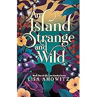 An Island Strange and Wild: A Romantic Fantasy Retelling of The Secret Garden An Island Strange and Wild: A Romantic Fantasy Retelling of The Secret Garden Kindle Paperback