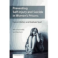 Preventing Self-injury and Suicide in Women’s Prisons Preventing Self-injury and Suicide in Women’s Prisons Kindle Paperback