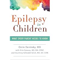 Epilepsy in Children: What Every Parent Needs to Know Epilepsy in Children: What Every Parent Needs to Know Paperback Kindle