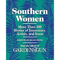 Southern Women: More Than 100 Stories of Innovators, Artists, and Icons (Garden & Gun Books, 5) Southern Women: More Than 100 Stories of Innovators, Artists, and Icons (Garden & Gun Books, 5) Hardcover Kindle Audible Audiobook Audio CD