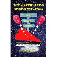 The Sleepwalking Singing Sensation: Featuring song PATHS (Pulling At The Heart Strings) The Sleepwalking Singing Sensation: Featuring song PATHS (Pulling At The Heart Strings) Kindle Paperback