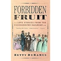 Forbidden Fruit: Love Stories from the Underground Railroad Forbidden Fruit: Love Stories from the Underground Railroad Paperback Audible Audiobook Kindle Hardcover Audio CD Board book
