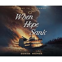 When Hope Sank: April 27, 1865 (Volume 3) (A Day to Remember) When Hope Sank: April 27, 1865 (Volume 3) (A Day to Remember) Kindle Paperback Audio CD Audible Audiobook