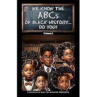 We Know The ABCs Of Black History...Do You?: Volume 1 We Know The ABCs Of Black History...Do You?: Volume 1 Kindle Hardcover Paperback